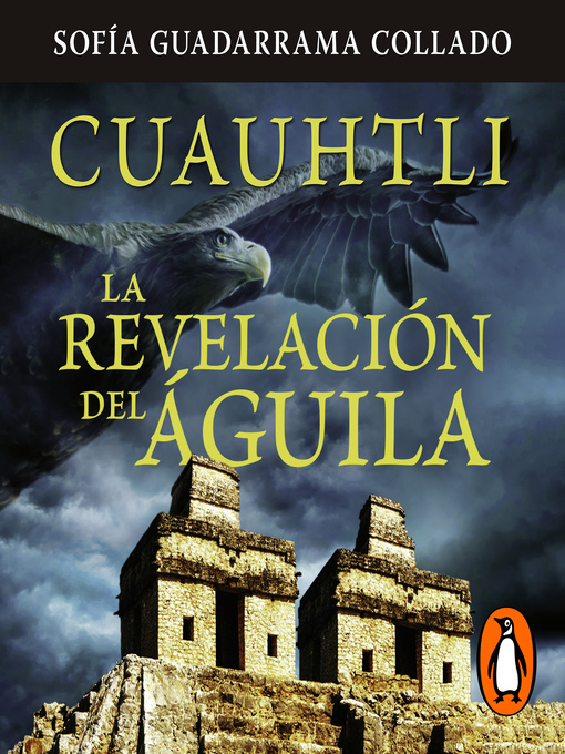 Title details for Cuauhtli, La revelación del águila by Sofía Guadarrama Collado - Available